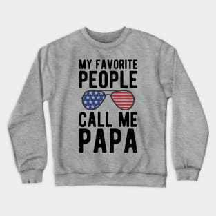 My Favorite People Call Me Papa gifts for him Crewneck Sweatshirt